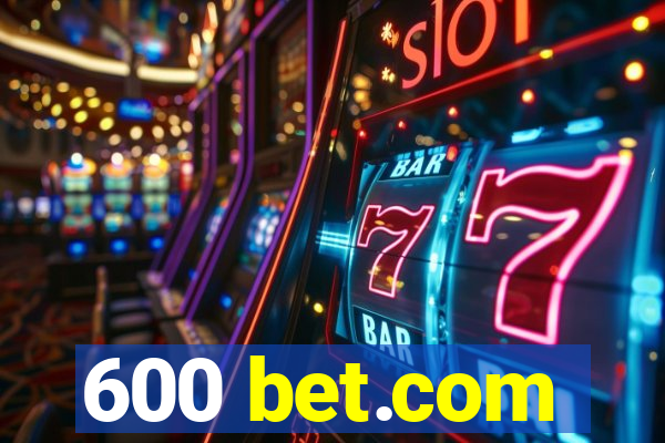 600 bet.com